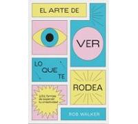 El Arte De Ver Lo Que Te Rodea