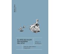 El arte de viajar sin moverse del sitio: Atlas de viajes reales e imaginarios (Paisaje mini)