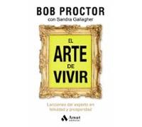 El arte de vivir: Lecciones del experto en felicidad y prosperidad (DESARROLLO PERSONAL)