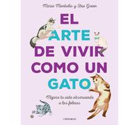 El arte de vivir como un gato: Mejora tu vida observando a los felinos (LibroAmigo)