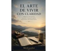 El Arte de Vivir con Claridad: Reflexiones sobre la persona, la posesión y el lugar que ocupamos ante los demás y ante nosotros mismos.