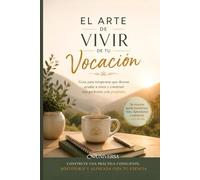 El Arte de Vivir de Tu Vocación: Guía para terapeutas que desean ayudar a otros y construir una profesión con propósito. (Colección Maestría del Terapeuta)