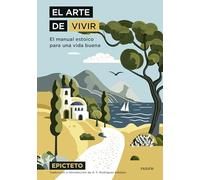 El arte de vivir: El manual estoico para una vida buena (El arte de...)