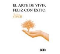 El Arte De Vivir Feliz Con Éxito