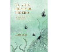 El arte de vivir ligero: Cómo dejar de sufrir las emociones desagradables (SIN COLECCION)