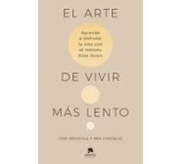 El arte de vivir más lento: Aprende a disfrutar de la vida con el método Slow Down (Alienta)