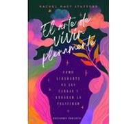 El arte de vivir plenamente: Cómo liberarte de las cargas y abrazar la felicidad (Psicología)
