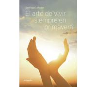 El arte de vivir siempre en primavera