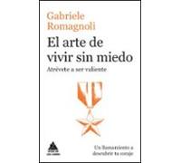 El arte de vivir sin miedo: Atrévete a ser valiente: 42 (ATICO DE LOS LIBROS)
