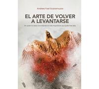 El arte de volver a levantarse: En quién te estás convirtiendo es más importante que quién has sido