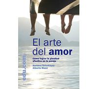 El arte del amor: Cómo lograr la plenitud afectiva en la pareja (Edu.com)