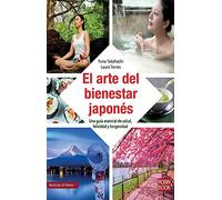 El arte del bienestar japonés: Una guía esencial de salud, felicidad y longevidad (NUTRICION & FITNESS)