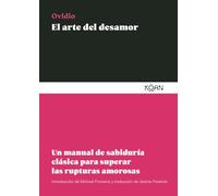 El arte del desamor: Un manual de sabiduría clásica para superar las rupturas amo (SABIDURIA CLASICA PARA LECTORES MODERNOS)