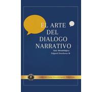 El Arte del Diálogo Narrativo: Guía Metodológica (Libros Metodológicos)