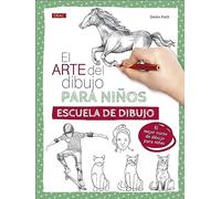 El arte del dibujo para niños. Escuela de dibujo (SIN COLECCION)