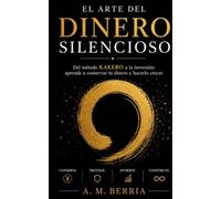 El arte del dinero silencioso: Del método KAKEBO a la inversión: aprende a conservar tu dinero y hacerlo crecer