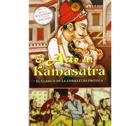 El arte del kamasutra : el clásico de la literatura erótica