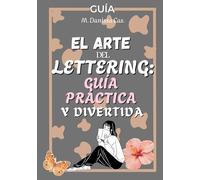 El arte del lettering: Guía práctica y divertida