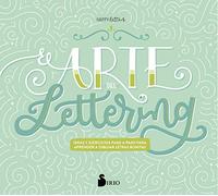 El arte del lettering: Ideas y ejercicios paso a paso para aprender a dibujar letras bonitas