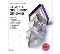 El arte del libro origami: Origami, kirigami, laberintos, libros túnel y miniatura de artistas de todo el mundo