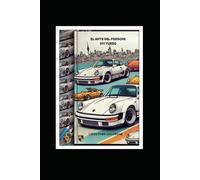 El Arte del Porsche 911 Turbo:: Historia, Pasión y Creatividad