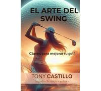 EL ARTE DEL SWING Claves para mejorar tu golf (LIBROS DE GOLF)