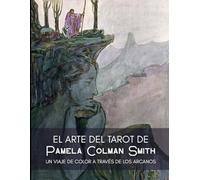 El arte del tarot de Pamela Colman Smith: Un viaje de color a través de los Arcanos