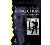 El Arte Del Wing Chun: Ciencia Filosofia Tecnica
