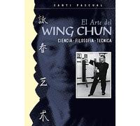 El Arte Del Wing Chun: Ciencia Filosofia Tecnica