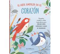 El Arte Empieza En El Corazón :Proyectos Creativos E Ideas Inspiradoras Para Dibujar Obras Expresivas Y Llenas De Significado (ANATOMIA/MEDICINA/SALUD)