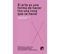 El arte es una forma de hacer no una cosa que se hace: Reflexiones a partir de una conversación de Luis Camnitzer y (Arte + educación)