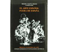 El arte español fuera de España: 6 (Biblioteca de Historia del Arte)