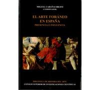 El arte foráneo en España : presencia e influencia: Presencia e influencia: 9 (Biblioteca de Historia del Arte)