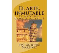 El arte, inmutable: El mito del cambio social II: Volume 2