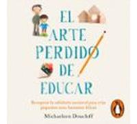 El Arte Perdido De Educar (audiolibro)