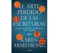 El Arte Perdido De Las Escrituras: Recupear El Sentido Y El Valor De L