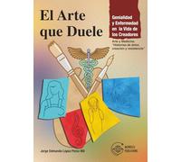 “El Arte que Duele: Genialidad y Enfermedad en la Vida de los Creadores”: Arte y Medicina. “Historias de dolor, creación y resistencia”