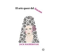 El arte queer del fracaso (COLECCION G)