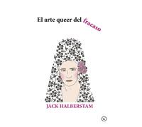 El arte queer del fracaso (COLECCION G)