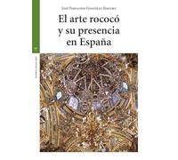 El arte rococó y su presencia en España (Estudios Históricos La Olmeda)
