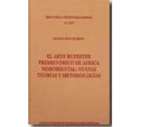 El Arte Rupestre Prehistórico De África Nororiental : Nuevas Teorías Y Metodologías