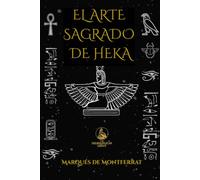 El Arte Sagrado de Heka: Grimorio de la Magia del Antiguo Egipto (The Golden Pelican Symbolic Press)