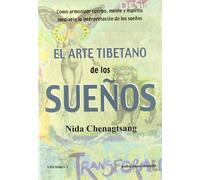 El arte Tibetano de los sueños: Cómo armonizar cuerpo,mente y espiritu mediante la interpretación de los sueños. (SIN COLECCION)