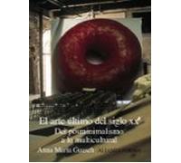 El Arte Ultimo Del Siglo Xx Del Posminimalismo A Lo Multicultural