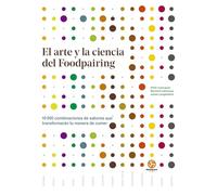 El arte y la ciencia del foodpairing. 10.000 combinaciones de sabores que transformarán tu manera de comer (NeoPerson Cook)