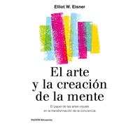 El arte y la creación de la mente. | Elliot W. Eisner