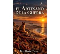 EL ARTESANO DE LA GUERRA: Una historia de poder, supervivencia y memoria (Crónicas de la Antigua Paracas)