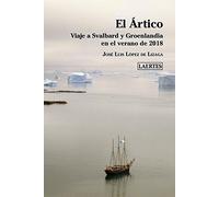 El ártico; Viaje a Svalbard y Groenlandia: Viaje a Svalbard y Groenlandia en el verano de 2018: 92 (Nan-Shan)