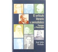 El artículo literario y periodístico: paisajes y personajes (Política, cultura y sociedad)