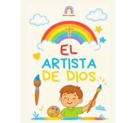 El Artista de Dios: Ideas para dibujar con propósito: Actividades cristianas para niños con versículos bíblicos, devocionales creativos, valores cristianos, amor por Jesús y dibujos de la Biblia